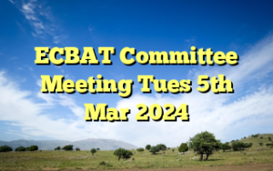 ECBAT Committee Meeting Tues 5th Mar 2024