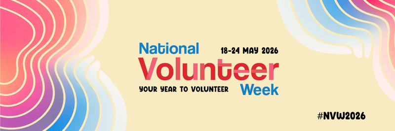 National Volunteer Week - Your Year to Volunteer - 18-24 May 2026